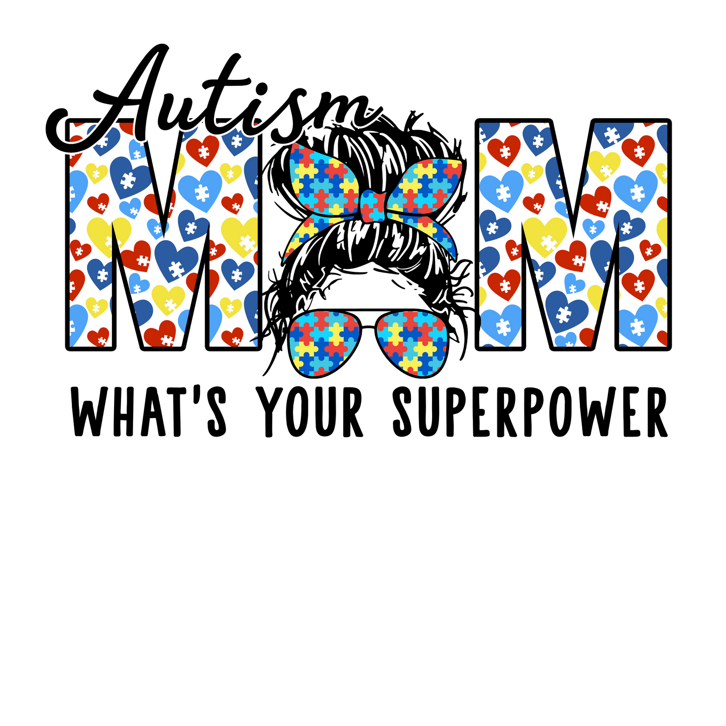 Autism Mom Whats Your Superpower Ready To Press Dtf