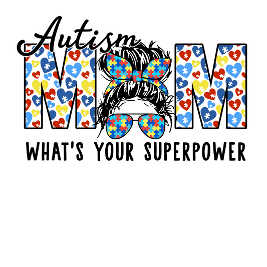 Autism Mom Whats Your Superpower Ready To Press Dtf