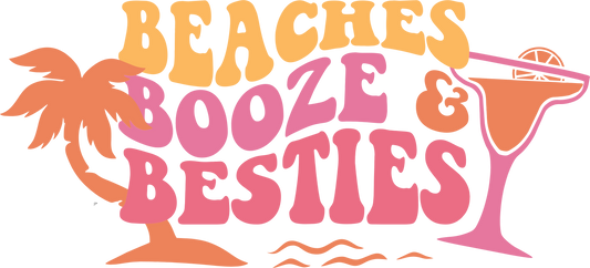 Beach Booze And Besties Ready To Press Dtf