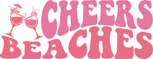 Cheers Beaches! Ready To Press Dtf