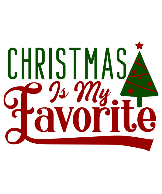 Christmas Is My Favorite Ready To Press Dtf
