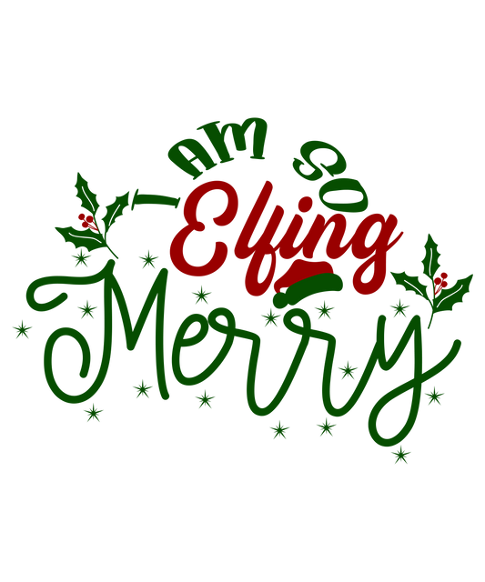Im So Elfing Merry Ready To Press Dtf