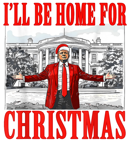 I’ll Be Home For Christmas Ready To Press Dtf