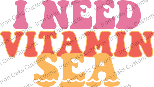 I Need Vitamin Sea Ready to Press DTF