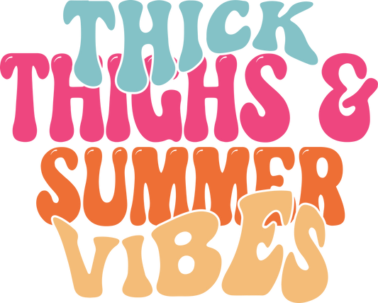 Thick Thighs And Summer Vibes Ready To Press Dtf