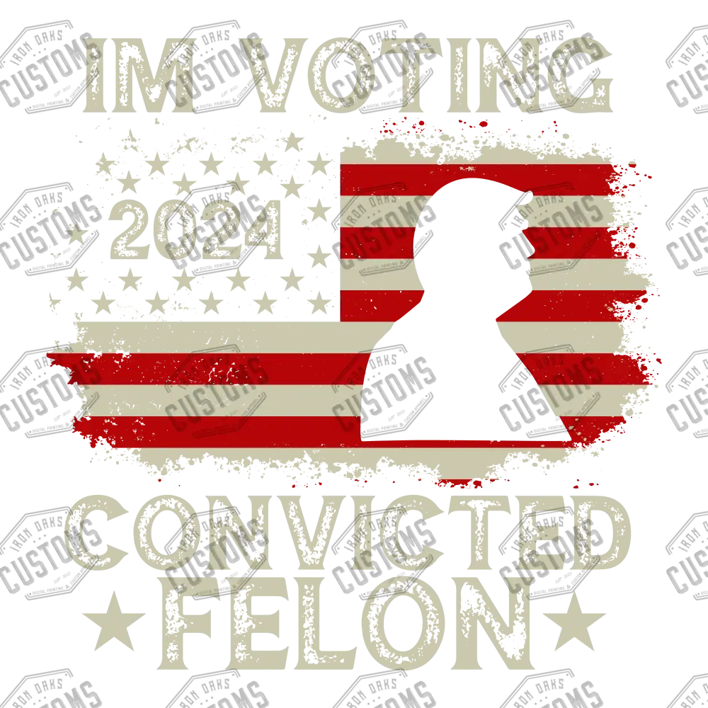 Im Voting Convicted Felon Ready To Press Dtf