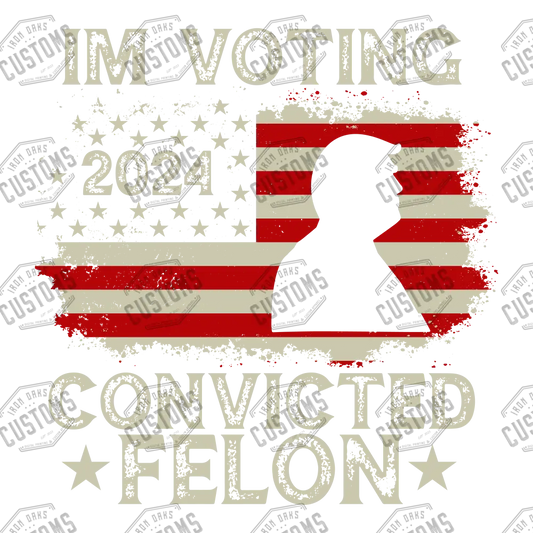 Im Voting Convicted Felon Ready To Press Dtf