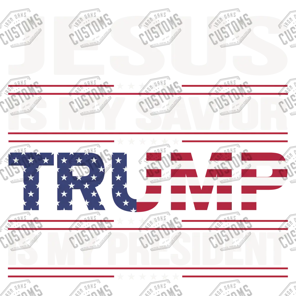 Jesus Is My Savior Trump President Ready To Press Dtf