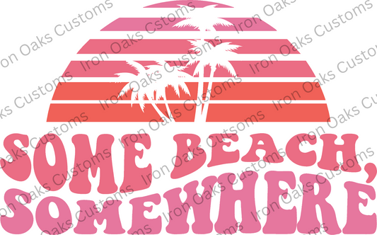 Some Beach Somewhere Ready to Press DTF