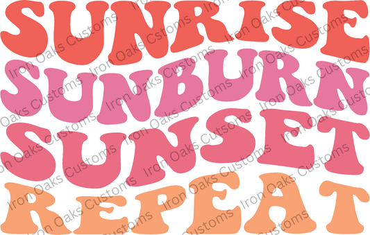 Sunrise Sunburn Sunset Repeat Ready to Press DTF