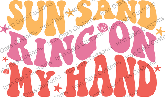 Sun Sand Ring On My Hand Ready to Press DTF