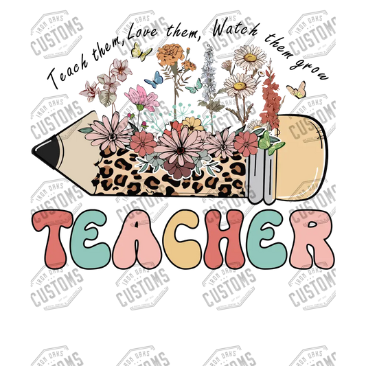 Teacher Teach Them Love Ready To Press Dtf