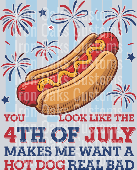 You Look like the 4th of July Makes me want a Hot Dog Real Bad