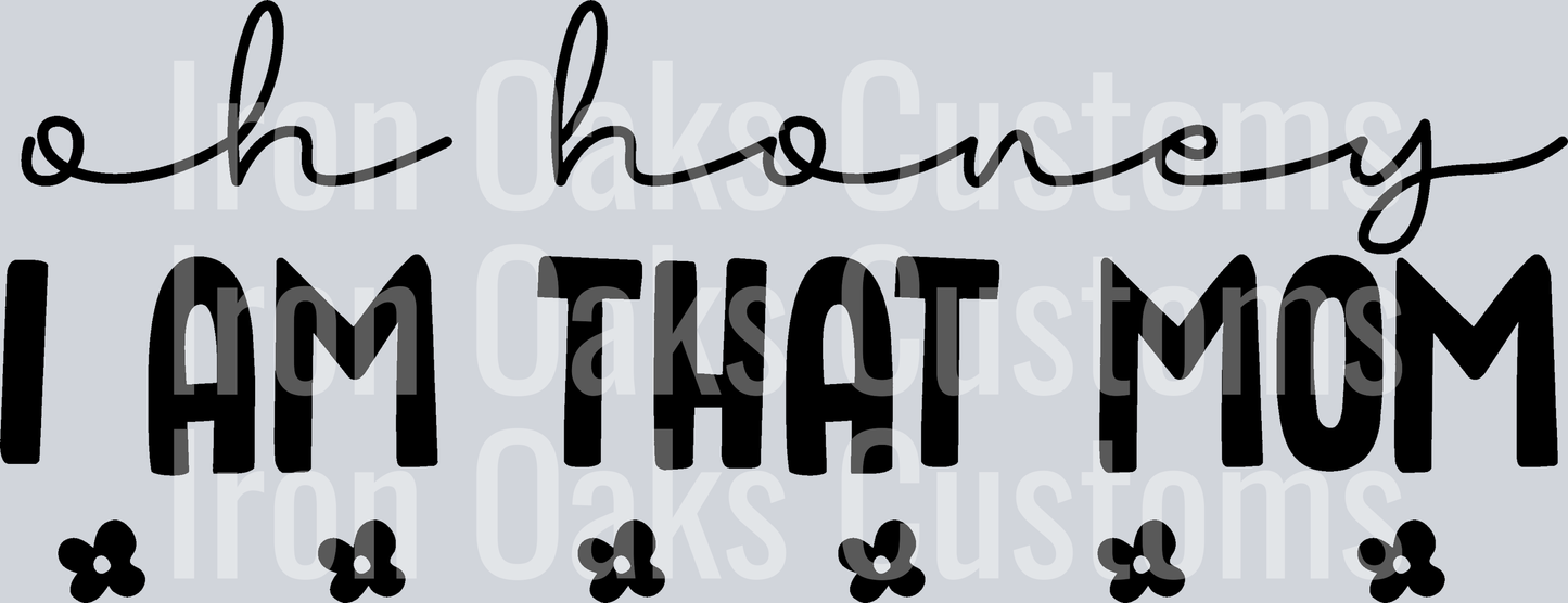 OH_HONEY_I_AM_THAT_MOM-01