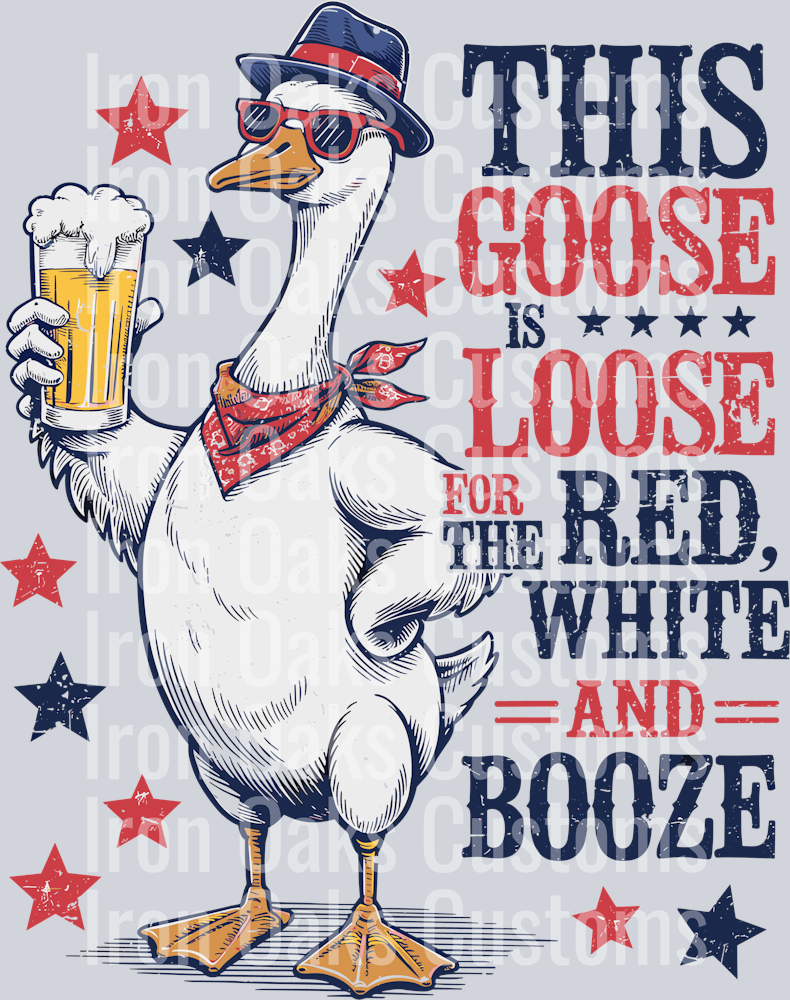 This Goose is Loose Red White And Booze