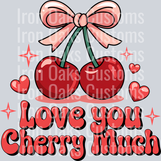 Copy of I LOVE YOU CHERRY MUCH